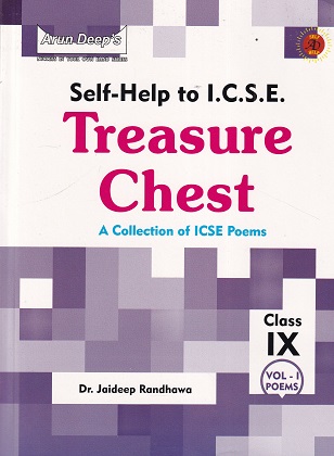 SELF HELP TO ICSE TREASURE CHEST (A COLLECTION OF ICSE POEMS) ICSE CLASS- 9th | DR. JAIDEEP RANDHAWA | ARUN DEEP