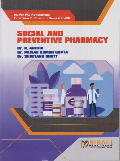 SOCIAL AND PREVENTIVE PHARMACY - For Final Year BPharm - Semester 8 | Dr. K Anitha, Dr. Pawan Kumar Gupta | Nirali Prakashan