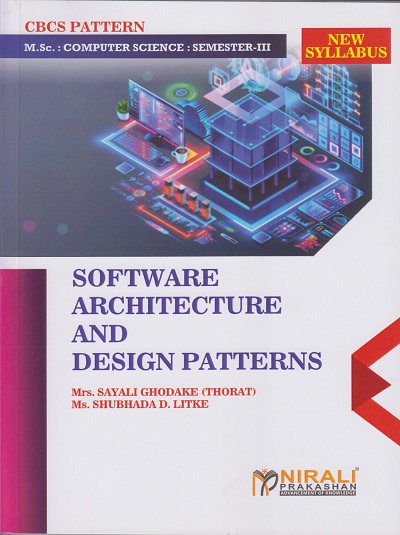 SOFTWARE ARCHITECTURE AND DESIGN PATTERNS (For M.Sc. (Computer Science) : Semester - 3)