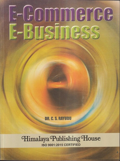 E-COMMERCE E-BUSINESS | DR. C. S. RAYUDU | Himalaya Publishing House