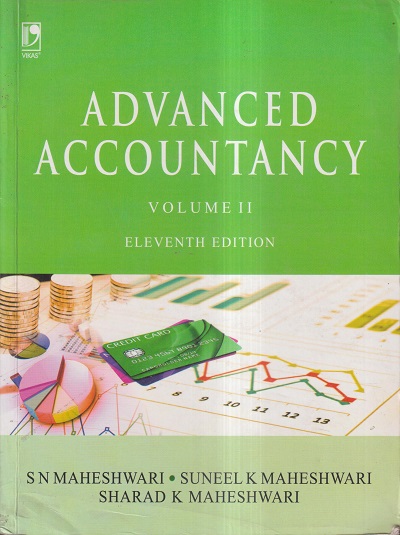 ADVANCED ACCOUNTING VOL. II | S.N. MAHESHWARI, SHARAD K. MAHESHWARI, SUNEEL K. MAHESHWARI | VIKAS PUBLISHING