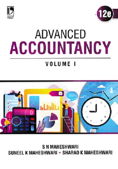 ADVANCED ACCOUNTING VOL. I | S.N. MAHESHWARI, SHARAD K. MAHESHWARI, SUNEEL K. MAHESHWARI | VIKAS PUBLISHING