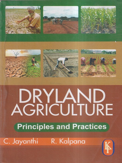 DRYLAND AGRICULTURE (PRINCIPLES AND PRACTICES) | C. JAYANTHI, R. KALPANA | Kalyani Publishers