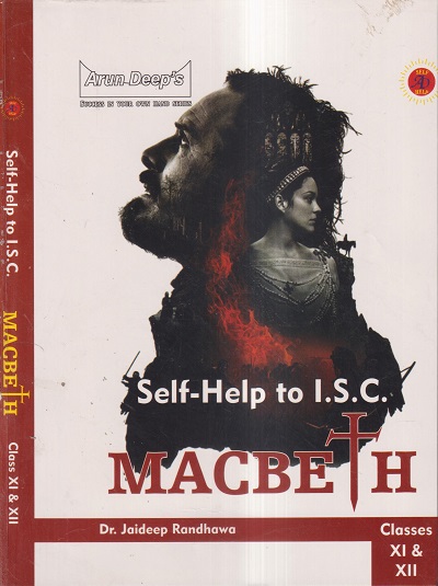 SELF HELP TO ISC MACBETH Class 11th & 12th | DR. JAIDEEP RANDHAWA | Arun Deep