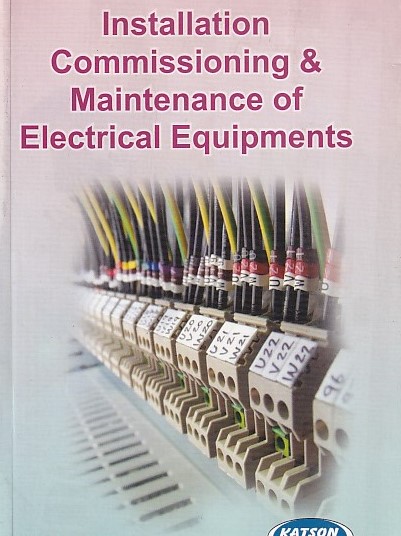 INSTALLATION COMMISSIONING AND MAINTENCE OF ELECTRICAL EQUIPMENTS | TARLOK SINGH | Katson