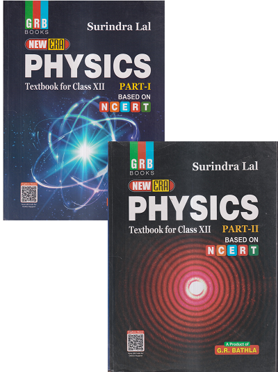 PHYSICS (PART- I & II) TEXTBOOK FOR CLASS- 12th | SURINDRA LAL | G.R. Bathla & Sons