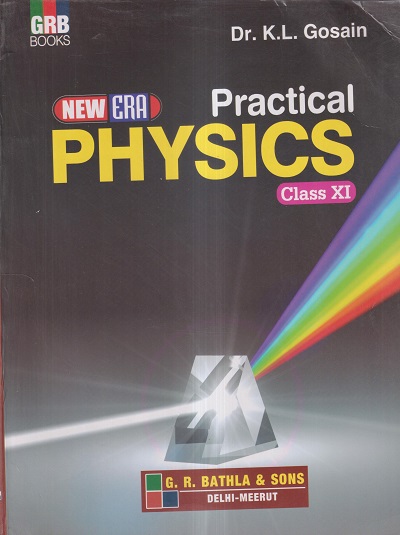 PRACTICAL PHYSICS CLASS- 11th CBSE | DR. K.L. GOSAIN | G.R. Bathla & Sons