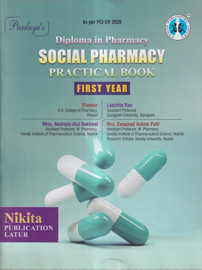 SOCIAL PHARMACY PRACTICAL BOOK (1st YEAR DIPLOMA IN PHARMACY) | SHANKAR, LAKSHITA RAO, MISS. AKSHADA ATUL BAKLIWAL, MRS. SWAPNALI ASHISH PATIL | Nikita Publications