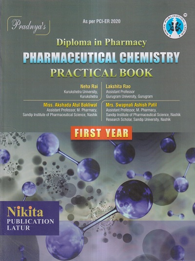 PHARMACEUTICAL CHEMISTRY PRACTICAL BOOK (1st YEAR DIPLOMA IN PHARMACY) | NEHA RAI, LAKSHITA RAO, MISS. AKSHADA ATUL BAKLIWAL, MRS. SWAPNALI ASHISH PATIL | Nikita Publications