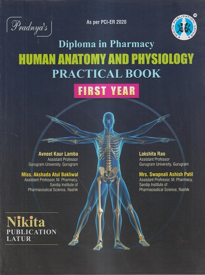 HUMAN ANATOMY AND PHYSIOLOGY PRACTICAL BOOK (1st YEAR DIPLOMA IN PHARMACY) | AVNEET KAUR LAMBA, LAKSHITA RAO, MISS. AKSHADA ATUL BAKLIWAL, MRS. SWAPNALI ASHISH PATIL | Nikita Publications