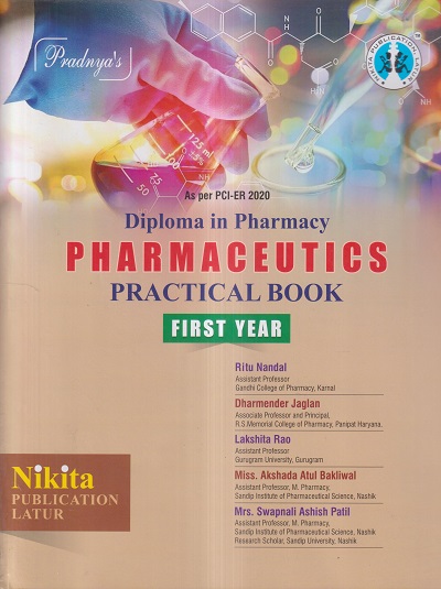 PHARMACEUTICS PRACTICAL BOOK (1st YEAR DIPLOMA IN PHARMACY) | RITU NANDAL, DHARMENDRA JAGLAN, LAKSHITA RAO, MISS. AKSHADA ATUL BAKLIWAL, MRS. SWAPNALI ASHISH PATIL | Nikita Publications