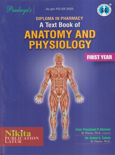 A TEXT BOOK OF ANATOMY AND PHYSIOLOGY (1st YEAR DIPLOMA IN PHARMACY) | PROF. PRASHANT P. CHAVAN, DR. GOKUL S. TALELE | Nikita Publications