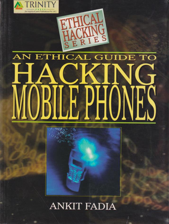 AN ETHICAL GUIDE TO HACKING MOBILE PHONES | ANKIT FADIA | Macmillan