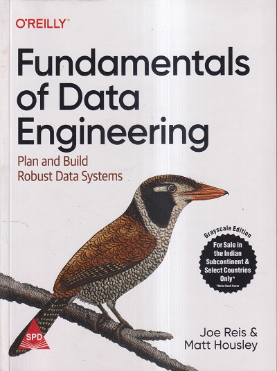 OREILLY FUNDAMENTALS OF DATA ENGINEERING | JOE REIS, MATT HOUSLEY | Shroff Publishers And Distributors (SPD)
