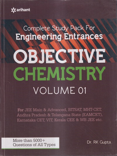 COMPLETE STUDY PACK FOR ENGINEERING ENTRANCES OBJECTIVE CHEMISTRY Vol. 01 | DR. RK GUPTA | Arihant Publications