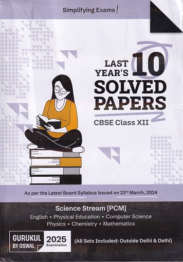CBSE LAST 10 YEARS SOLVED PAPERS 2025 Examination (Science Stream PCM) Class 12th | Oswal Gurukul