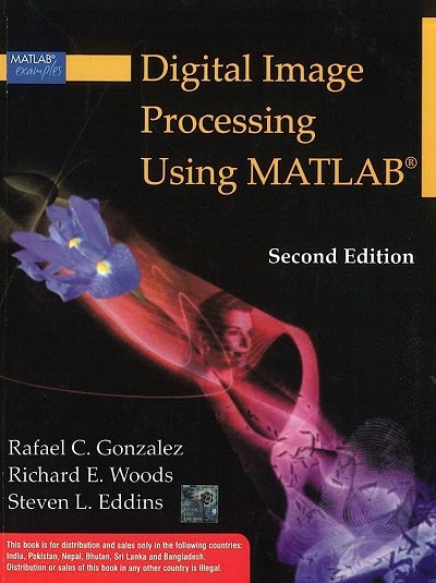 DIGITAL IMAGE PROCESSING USING MATLAB | RAFAEL C. GONZALEZ, RICHARD WOODS, STEVEN L. EDDINS | McGraw Hill