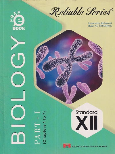 Reliable Series BIOLOGY PART- I (CHAPTERS 1 to 7) Std. 12th | Reliable Publications