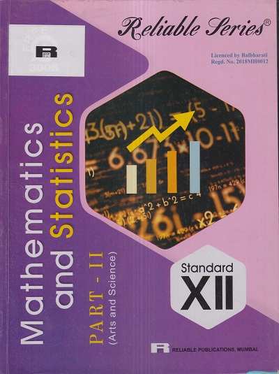 Reliable Series MATHEMATICS AND STATISTICS PART- II (ARTS & SCIENCE) Std. 12th | Reliable Publications