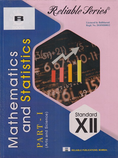 Reliable Series MATHEMATICS AND STATISTICS PART- I (ARTS & SCIENCE) Std. 12th | Reliable Publications