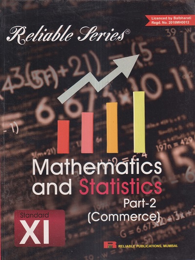Reliable Series MATHEMATICS AND STATISTICS PART- 2 (COMMERCE) Std. 11th | Reliable Publications