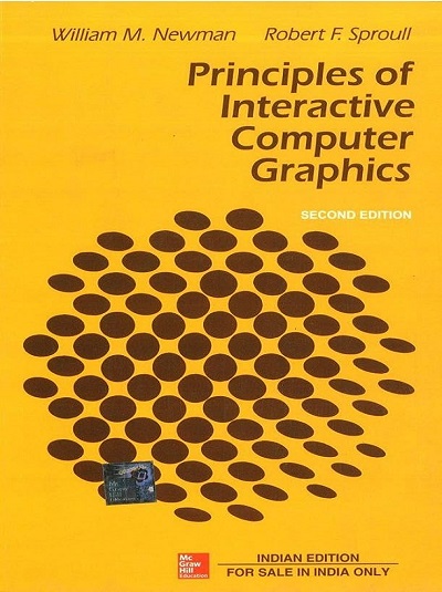 PRINCIPLES OF INTERACTIVE COMPUTER GRAPHICS | WILLIAM M. NEWMAN, ROBERT F. SPROULL | McGraw Hill