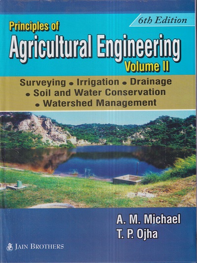 PRINCIPLES OF AGRICULTURAL ENGINEERING VOL.- II | T.P. OJHA, A.M. MICHAEL | Jain Brothers