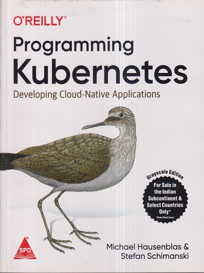 OREILLY PROGRAMMING KUBERNETES | MICHAEL HAUSENBLAS, STEFAN SCHIMANSKI | Shroff Publishers And Distributors (SPD)