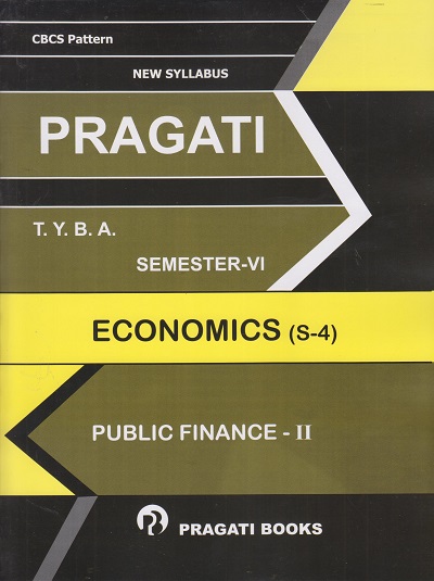 PRAGATI - ECONOMICS (S-4) : PUBLIC FINANCE - 2 (Third Year (TY) B.A. Semester 6)