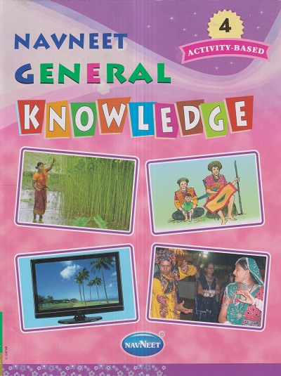Navneet GENERAL KNOWLEDGE ACTIVITY BASED 4 | नवनीत एज्युकेशन (इंडिया) लि (Navneet Education India Ltd)