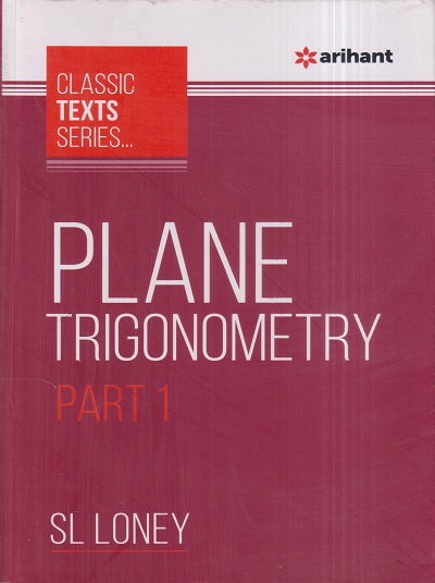 PLANE TRIGONOMETRY Part 1 | SL LONEY | Arihant Publications