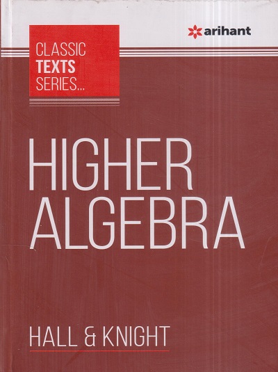 HIGHER ALGEBRA | HALL, KNIGHT | Arihant Publications