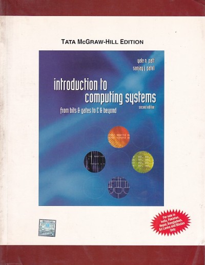 INTRODUCTION TO COMPUTTING SYSTEMS | YALE N PATT , SANJAY J. PATEL | McGraw Hill