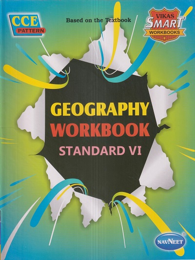 GEOGRAPHY WORKBOOK Std. VI/Std. 6 | नवनीत एज्युकेशन (इंडिया) लि (Navneet Education India Ltd)