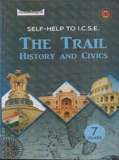 SELF HELP TO ICSE THE TRAIL HISTORY AND CIVICS Class 7th | PREETI J. SIDHU, R. KAUR | Arun Deep