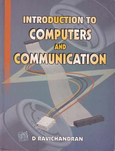 INTRODUCTION TO COMPUTERS AND COMMUNICATION | D. RAVICHANDRAN | McGraw Hill