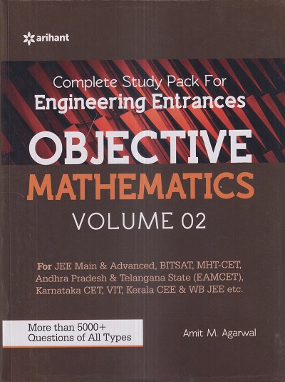 COMPLETE STUDY PACK FOR ENGINEERING ENTRANCES OBJECTIVE MATHEMATICS Vol. 02 | AMIT M. AGARWAL | Arihant Publications