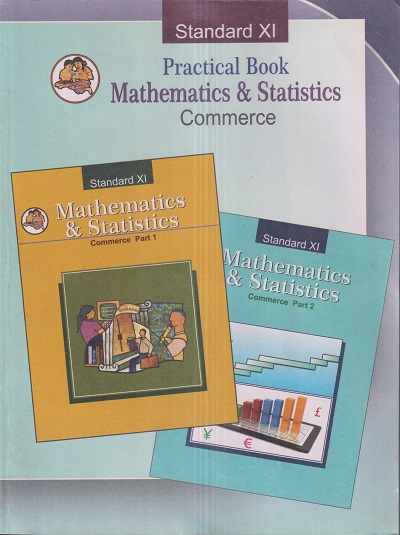 PRACTICAL BOOK MATHEMATICS & STATISTICS (Commerce) Std. XI / Std. 11 | Maharashtra State Board
