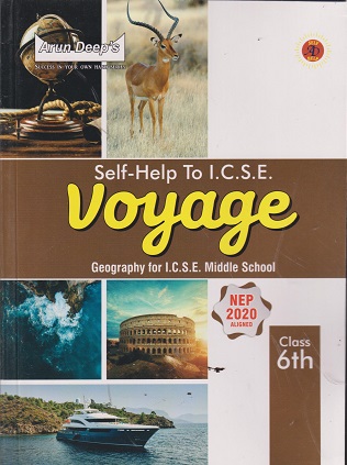 SELF HELP TO ICSE VOYAGE (GEOGRAPHY For Middle School) Class 6th | PRIYA MINHAS, BALJINDER KAUR | Arun Deep