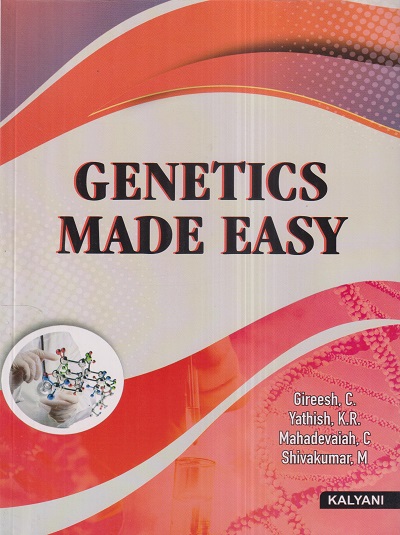 GENETICS MADE EASY | C. MAHADEVAIAH, M. SHIVAKUMAR, C. GIREESH, K.R. YATHISH | Kalyani Publishers
