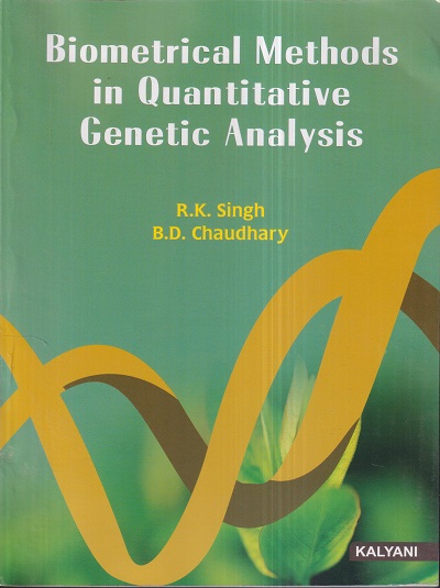 BIOMETRICAL METHODS IN QUANTITATIVE GENETIC ANALYSIS | B.D. CHAUDHARY, R.K. SINGH | Kalyani Publishers