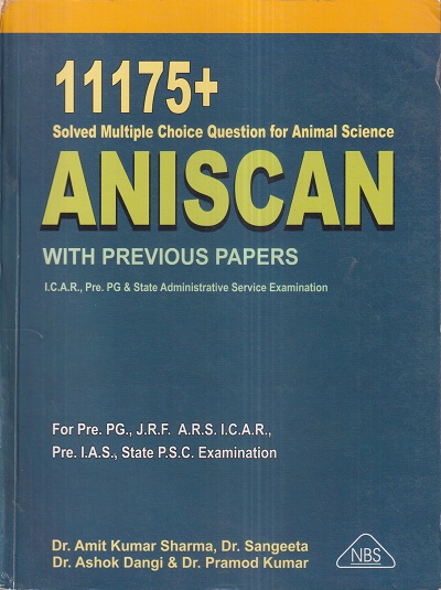 ANISCAN With Previous Papers (11175+ Solved MCQ For Animal Science) | DR. SANGEETA, DR. AMIT KUMAR SHARMA, DR. ASHOK DANGI, DR. PRAMOD KUMAR | NBS Publisher