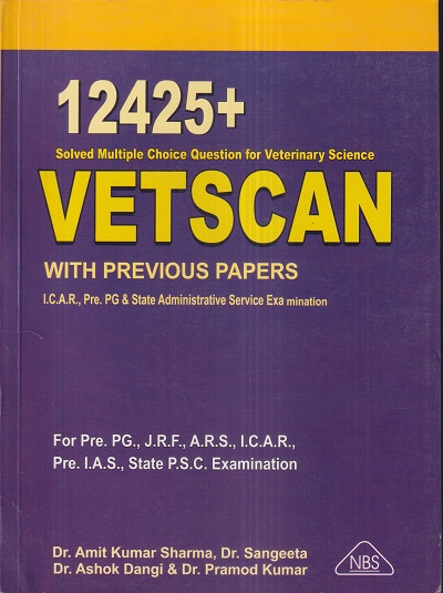 VETSCAN With Previous Papers (12425+ Solved MCQ For Veterinary Science) | DR. SANGEETA, DR. AMIT KUMAR SHARMA, DR. ASHOK DANGI, DR. PRAMOD KUMAR | NBS Publisher