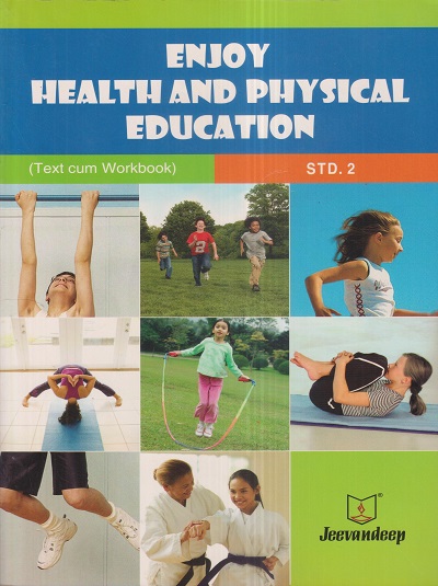 ENJOY HEALTH AND PHYSICAL EDUCATION (TEXT CUM WORKBOOK) Std- 2 | Jeevandeep