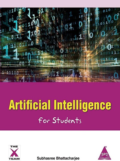 ARTIFICIAL INTELLIGENCE FOR STUDENTS | SUBHASREE BHATTACHARJEE | Shroff Publishers and Distributors (SPD)