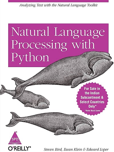 OREILLY NATURAL LANGUAGE PROCESSING WITH PYTHON | STEVEN BIRD, EWAN KLEIN, EDWARD LOPER | Shroff Publishers and Distributors (SPD)