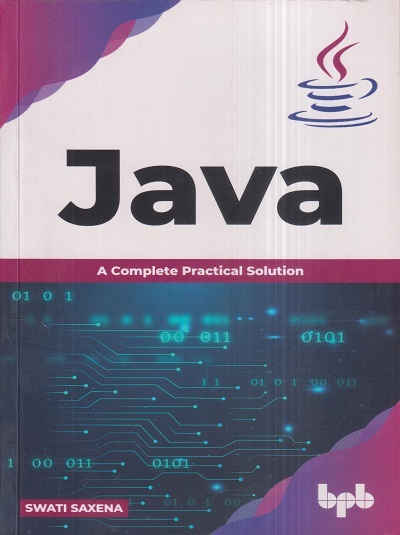 JAVA (A Complete Practical Solution Book) | SWATI SAXENA | BPB