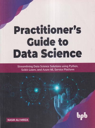 PRACTITIONERs GUIDE TO DATA SCIENCE | NASIR ALI MIRZA | BPB
