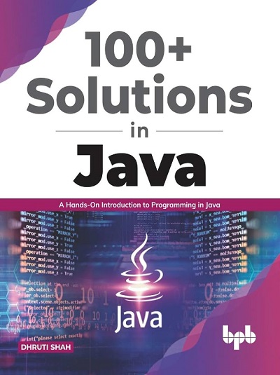 100+ SOLUTIONS IN JAVA | DHRUTI SHAH | BPB