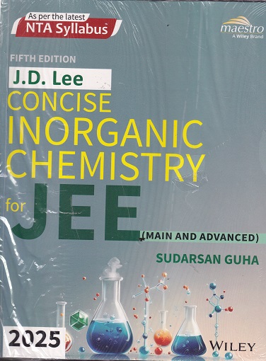 CONCISE INORGANIC CHEMISTRY For JEE (Main & Advanced) 2025 | SUDARSAN GUHA, J.D. LEE | Wiley